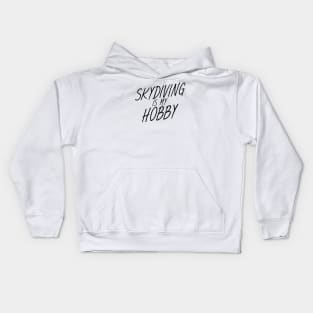 Skydiving is my hobby Kids Hoodie